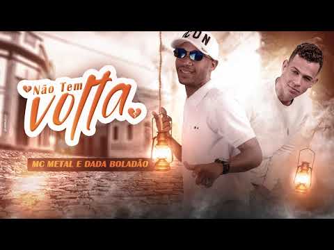 MC METAL E DADÁ BOLADÃO - NÃO TEM VOLTA - BREGA ROMÂNTICO