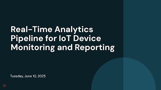 Real-Time Analytics Pipeline for IoT Device Monitoring and Reporting