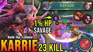 SAVAGE + 23 Kills!! Crazy 1% HP Outplay Karrie Perfect SAVAGE!! - Build Top 1 Global Karrie ~ MLBB