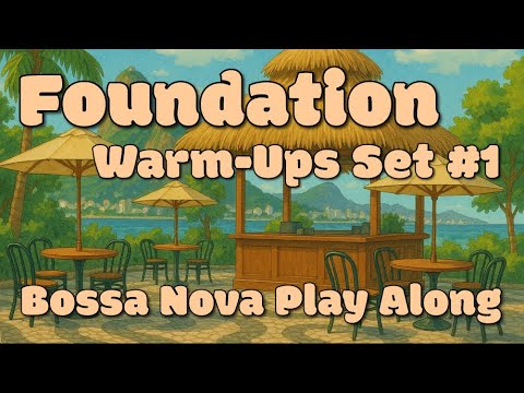 Foundation Warm-Ups Set 1 - Bossa Nova Play Along