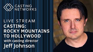 Casting: Rocky Mountains to Hollywood With Casting Director Jeff Johnson video