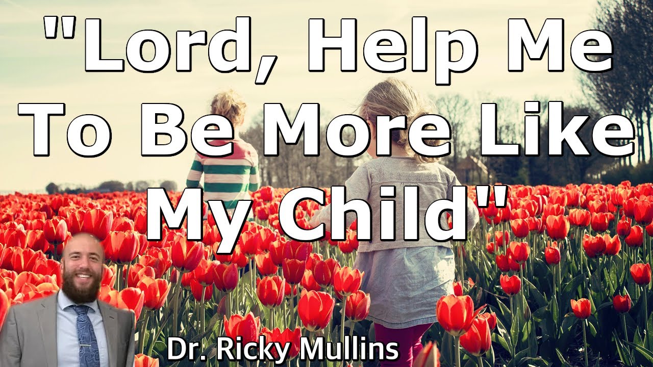 Lord, Help Me To Be More Like My Child