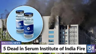 5 Dead in Serum Institute of India Fire