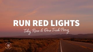 Toby Rose & One Trick Pony - Run Red Lights (Lyrics)