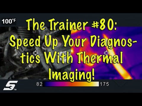 The Trainer #80:  Speed Up Your Diagnostics With Thermal Imaging!