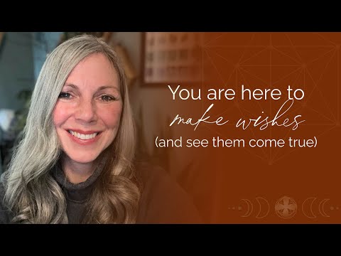 You are meant to make wishes (and see them come true)