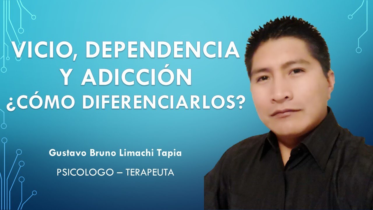 VICIO, DEPENDENCIA Y ADICCIÓN ¿Cómo diferenciarlos