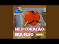 Meu Coração Era Sujo Remake