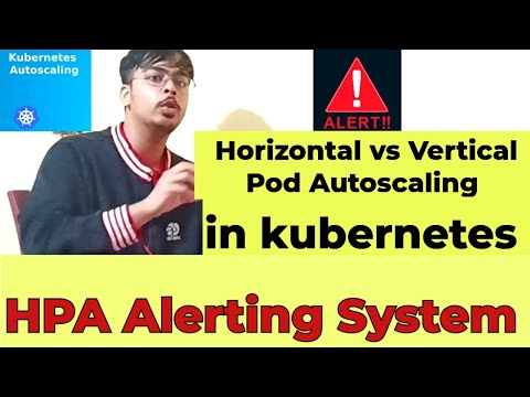 Horizontal Pod Autoscaling Alerting System in Kubernetes | Full explanation of HPA vs VPA