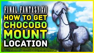 Final Fantasy 16 - How To Get Your Chocobo Mount! Map Location, Quest Tips & Tricks