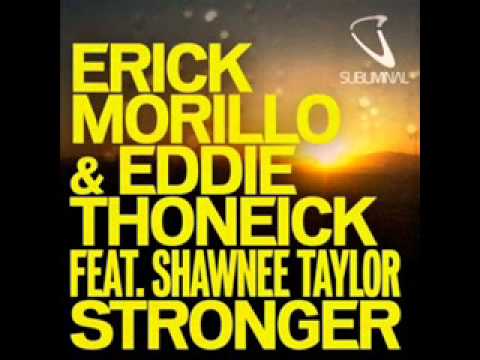Erick Morillo & Eddie Thoneick feat. Shawnee Taylor - Stronger (Chuckie & Gregori Klosman Remix)