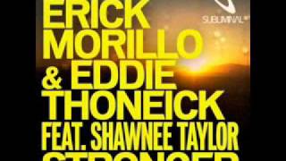 Erick Morillo &amp; Eddie Thoneick feat. Shawnee Taylor - Stronger (Chuckie &amp; Gregori Klosman Remix)