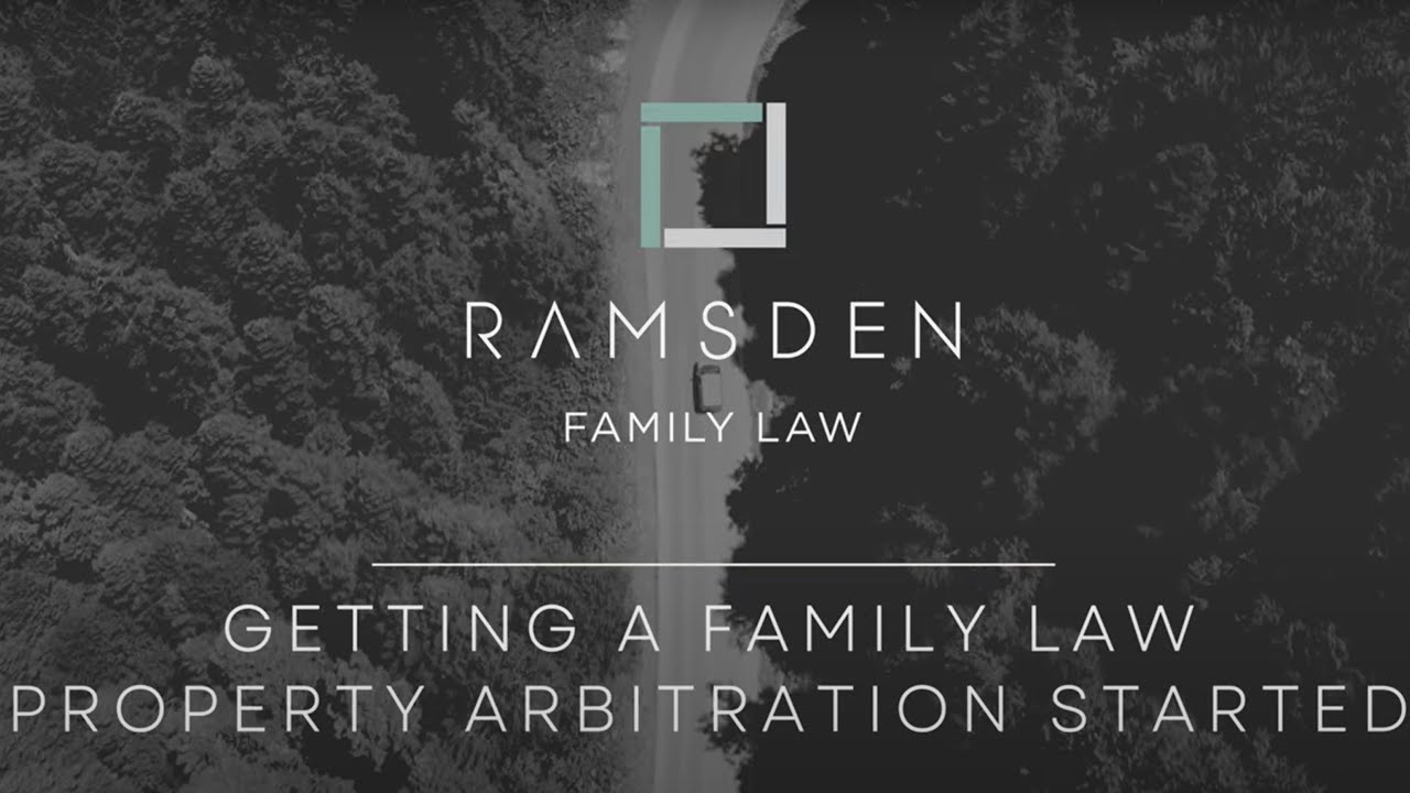 Getting a Family Law Property Arbitration Started - Ramsden Family Law