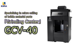『Grinding Center』GCV-40 specializing in micro milling of brittle material parts