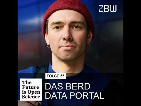 The Future is Open Science Podcast 55 ─ Das BERD Data Portal