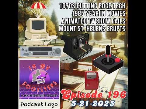 Episode 196: 1970s Cutting Edge Tech, 1985 Year In Movies, Animated TV Show Fails, Mount St. Hele...