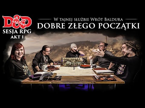 Dobre złego początki | Sesja RPG D&D | W Tajnej Służbie Wrót Baldura WTSWB #1