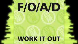 F/O/A/D 'WORK IT OUT' (ORIGINAL MIX)
