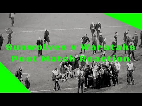Sunwolves v Waratahs Post Match Reaction