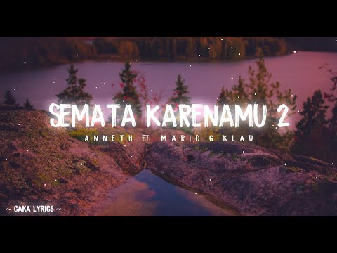 Semata Karenamu 2 - Lirik (Anneth Ft. Mario G Klau)