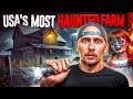 The SCARIEST Night of MY LIFE inside USA'S MOST HAUNTED FARM (I BOUGHT THE FARM)