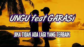 Download lagu Ungu feat Garasi - Jika tidak ada lagi yang terbaik ( lirik ) mp3