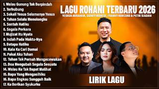 Download lagu LAGU ROHANI TERBARU 2026 | YESHUA ABRAHAM, SIDNEY MOHEDE, FRANKY KUNCORO & PUTRI SIAGIAN FULL ALBUM mp3 Download lagu LAGU ROHANI TERBARU 2026 | YESHUA ABRAHAM, SIDNEY MOHEDE, FRANKY KUNCORO & PUTRI SIAGIAN FULL ALBUM mp3