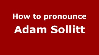 How to pronounce Adam Sollitt