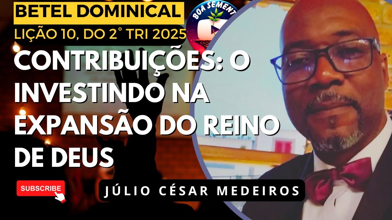 Lição 10 Contribuições  o investindo na expansão do Reino de Deus | 2° Trimestre de 2025