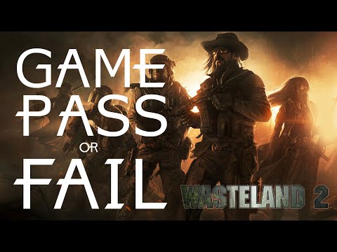 Game Pass or Fail: Wasteland 2