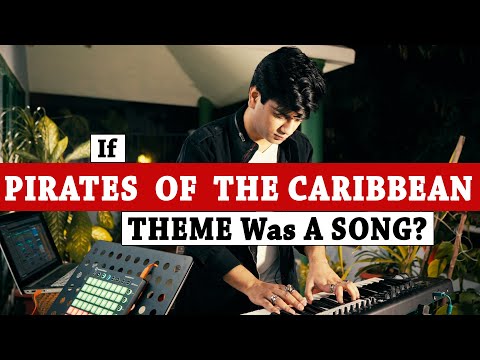 If Pirates Of The Caribbean Theme Was A Song? - Hanu Dixit
