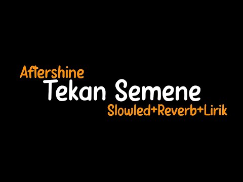 Tekan Semene-Aftershine (Slowled+Reverb+Lirik)