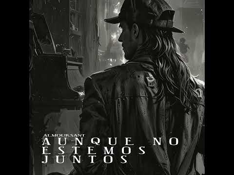 Almouksant - Aunque No Estemos Juntos