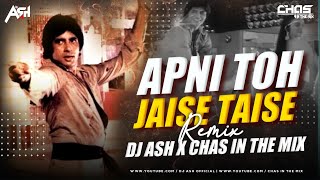 Apni To Jaise Taise (Bouncy Mix) DJ Ash x Chas In 