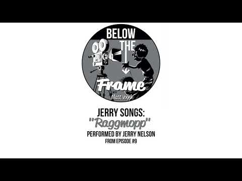 Jerry Songs: "Raggmopp" from Episode #9 of Below The Frame with Matt Vogel