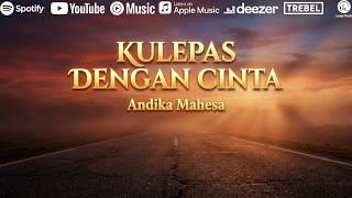 Download lagu Andika Mahesa - Kulepas Dengan Cinta mp3