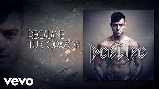 PeeWee - Regálame Tu Corazón (Audio)