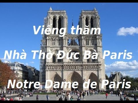 Viếng thăm Nhà thờ đức bà Paris Pháp l Notre Dame de Paris l Our Lady Paris French