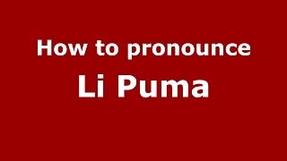 How to pronounce Li Puma