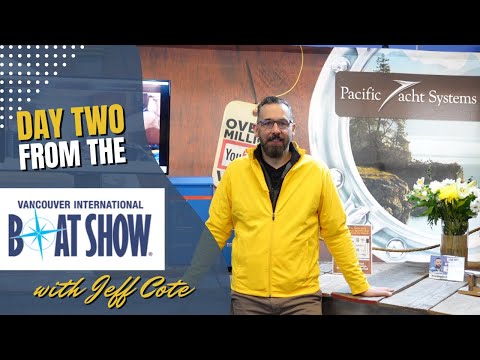 Day Two at the Vancouver Boat Show with Jeff Cote