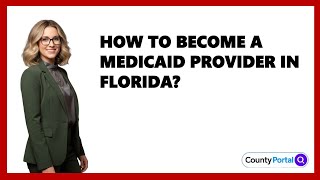 How To Become A Medicaid Provider In Florida