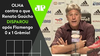 ‘Isso é o câncer do futebol’, diz Renato Gaúcho após Flamengo x Grêmio
