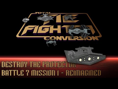 TIE Fighter Total Conversion - TFTC - B7M1 - Reimagined - Destroy the Protector