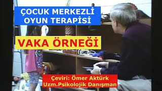 ÇOCUK MERKEZLİ OYUN TERAPİSİ|Vaka Örneği