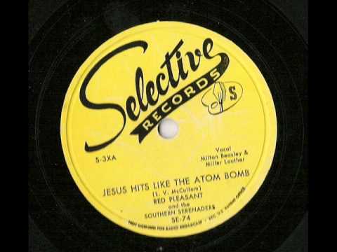 Red Pleasant & His Southern Serenaders: Jesus Hits Like The Atom Bomb