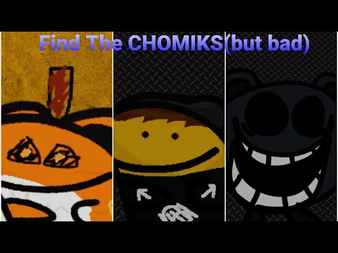 Find The Chomiks but bad(PART 1)