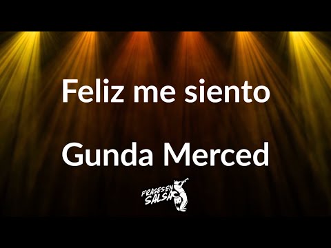 Feliz me siento letra - Gunda Merced (Salsa Fever) (Frases en Salsa)
