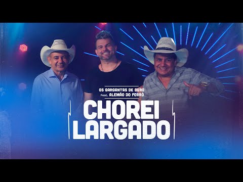 Chorei Largado || Os Gargantas de Ouro Feat. @AlemaoDoForroOficial