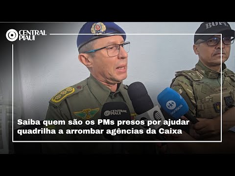 Saiba quem são os PMs presos por ajudar quadrilha a arrombar agências da Caixa