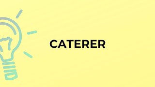 What is the meaning of the word CATERER